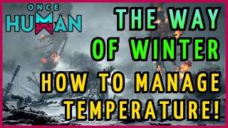 Once Human Way of Winter Guide Survive the New Temperature Mechanic with These Tips [upl. by Proudman850]