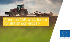 After the CAP what future for British agritrade [upl. by Eirrek]