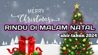 RINDU DI MALAM NATALlagu natal di rantau spesial ahir tahun [upl. by Clarita]