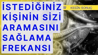 İSTEDİĞİNİZ KİŞİNİN SİZİ ARAMASINI SAĞLAMA FREKANSI  KESİN SONUÇ  ARAMA FREKANSI [upl. by Tilford]