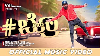 BRO  OFFICIAL MUSIC VIDEO 4K  KANNADA RAP  VNI [upl. by Wexler]