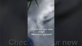 check out our new vlog mounted games VOICED [upl. by Mariko]