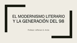 El Modernismo y la Generación del 98 Clase Virtual de Literatura Española [upl. by Stelle]