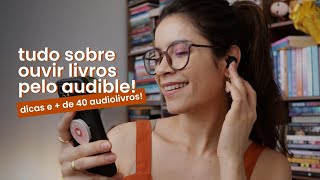 TUDO SOBRE O AUDIBLE  minha experiência com o app  dicas de livros na plataforma [upl. by Esom]