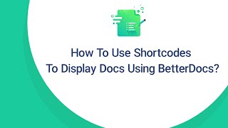 How To Use Shortcodes To Display Your Documentations Using BetterDocs [upl. by Nosle]