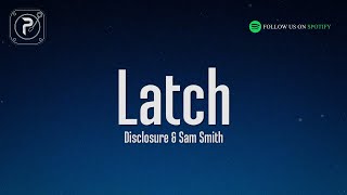 Disclosure  Latch Lyrics feat Sam Smith [upl. by Vudimir]