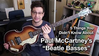 5 THINGS YOU DIDNT KNOW ABOUT PAUL McCARTNEYS BEATLE BASSES  Hofner Tone Demo 4K [upl. by Ahsitneuq]