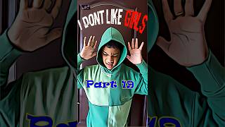 I dont like girls Part19 ytshorts shorts youtubeshorts [upl. by Rubbico]