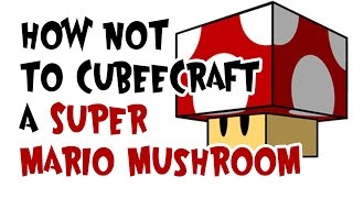 How not to Cubeecraft a Super Mario Mushroom [upl. by Ahtreb3]