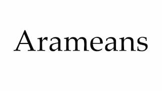 How to Pronounce Arameans [upl. by Strickler]