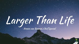 Armin van Buuren ChefSpecial  Larger Than Life Lyrics [upl. by Fang]