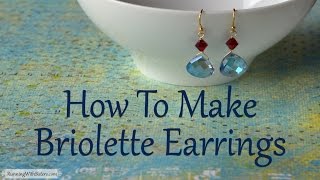 Jewelry Making Tutorial How To Make Briolette Earrings [upl. by Weylin350]