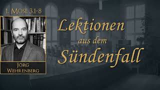 Lektionen aus dem Sündenfall  1 Mose 318  Jörg Wehrenberg [upl. by Cly]