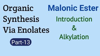 Malonic Ester  Introduction Alkylation  Organic Synthesis Via Enolates Part13BSc Chemistry [upl. by Veradis]