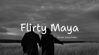 Flirty Maya  Neetesh Jung Kunwar  Lyrics Video [upl. by Ecitnirp]