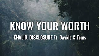 Khalid Disclosure  Know Your Worth Lyrics ft Davido Tems [upl. by Tija970]