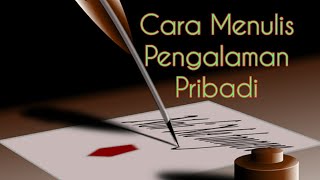 Tutorial Menulis 10 Cara Menulis Pengalaman Pribadi [upl. by Muriel]