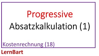 Die progressive Absatzkalkulation  Kostenrechnung Teil 18 [upl. by Pollock]