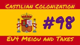 98 Lets Play EU4 Meiou and Taxes  Castilian Colonization  Part 98 [upl. by Maurie]