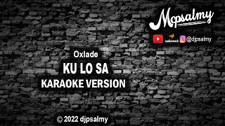 Oxlade  Ku Lo Sa  Karaoke Lyrics  djpsalmy [upl. by Ebeohp]