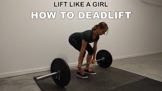 Lift Like a Girl How to Deadlift [upl. by Erihppas]