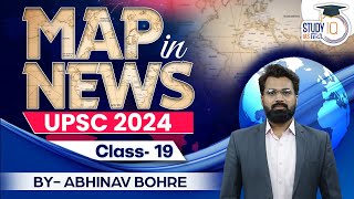 Map in News l UPSC 2024 l Abhinav Bohre l Class 19 l StudyIQ IAS Hindi [upl. by Rocher378]