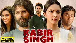 Kabir Singh Full Movie 1080p HD Facts  Shahid Kapoor Kiara Advani  Sandeep Reddy Vanga [upl. by Stevana]