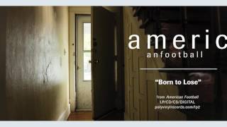 American Football  Born to Lose OFFICIAL AUDIO [upl. by Kitrak]