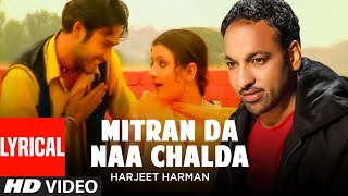 Mittran Da Naa Chalda Lyrical Video Song Harjit Harman  Atul Sharma  Punjabi Song [upl. by Tebazile]