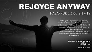 SUNDAY SCHOOL LESSON MARCH 3 2024 REJOYCE ANYWAY HABAKKUK 2 15 3 1719 [upl. by Griz]