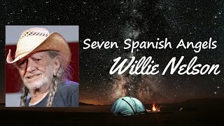 Willie Nelson  Seven Spanish Angels Lyrics [upl. by Recha]