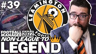 BACK TO WEMBLEY  Part 39  LEAMINGTON  NonLeague to Legend FM22  Football Manager 2022 [upl. by Dinny]