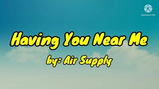 Having You Near Me by Air Supply Lyrical Video [upl. by Notsuoh]