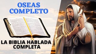 OSEAS COMPLETO LA BIBLIA HABLADA EN ESPAÑOL COMPLETA [upl. by Thorley]