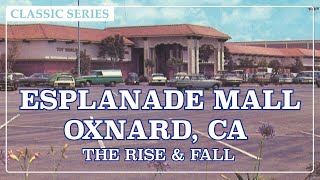 Esplanade Mall – Oxnard CA The Rise amp Fall  Classic Series [upl. by Melantha]