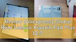 Review Aliexpress Global Rom Lenovo Xiaoxin Pad Plus 127 inch with Matte Display Natural Light A [upl. by Swagerty255]