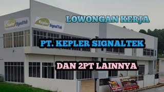 PT KEPLER SIGNALTEK LOKER BATAM HARI INI IKLAN KOTA BATAM [upl. by Gregor]