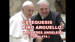 CATEQUESIS KIKO ARGUELLO quot LOS TRES ÁNGELES quot  COMPLETA [upl. by Merce847]