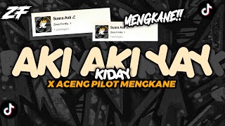 DJ OLD AKI AKI YAY X ACENG PILOT  MENGKANE VIRAL TIKTOK BY ZEUS FVNKY [upl. by Ecyle]