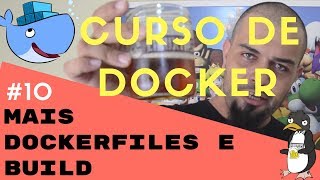 Mais um pouco de Dockerfile e build   Descomplicando o Docker V1  Parte 10 [upl. by Letsyrhc515]