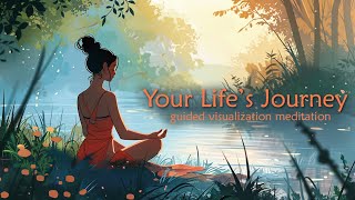 Your Lifes Journey Guided Visualization Meditation [upl. by Lleret]