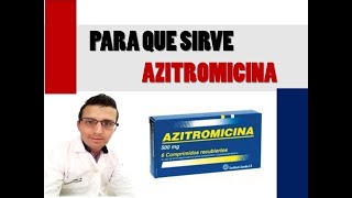 AZITROMICINA PARA QUE SIRVE Y CUANDO TOMAR AZITROMICINA EFECTOS SECUNDARIOS DE AZITROMICINA [upl. by Nylloc]