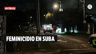 Feminicidio en Suba en menos de 24 horas otra mujer fue asesinada por su expareja  El Espectador [upl. by Aiva]