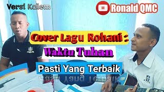 Waktu Tuhan Pasti Yang Terbaik  Cover Lagu Rohani [upl. by Dis721]