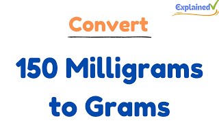 How to Convert 150 Milligrams to Grams 150mg to g [upl. by Benoite471]