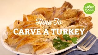 How to Carve A Turkey  Freshly Made  Whole Foods Market [upl. by Agatha]