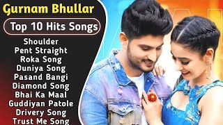 Best Of Gurnam Bhullar Songs  Latest Punjabi Songs Gurnam bhullar Songs  All Hits Of Gurnam Songs [upl. by Giarla79]