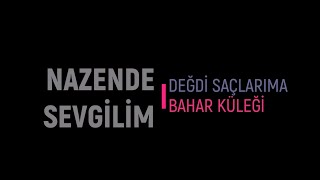 Nazende Sevgilim  Değdi Saçlarıma Bahar Küleği Karaoke [upl. by Baptiste]