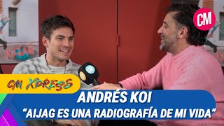 Andrés Koi quotAIJAG es una radiografía de mi vida en el último año y medioquot [upl. by Rafat560]