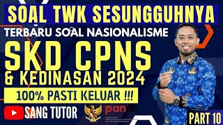 PART 10 ADA JUGA HAFALAN  SOAL TWK NASIONALISME  SKD CPNS amp KEDINASAN 2024 [upl. by Bogey812]